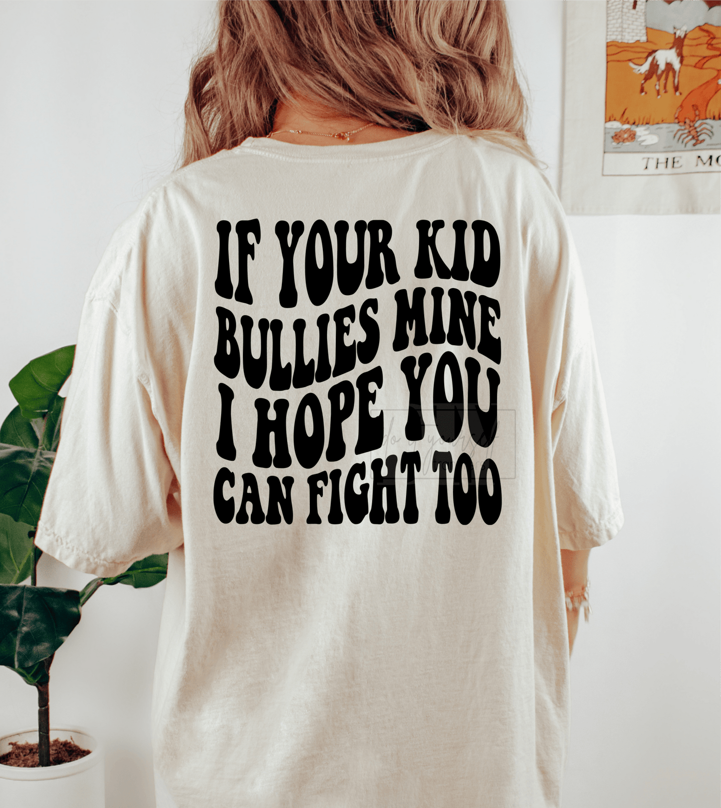 If your kid bullies mine I hope you can fight too SINGLE COLOR BACK size ADULT DTF TRANSFERPRINT TO ORDER - Do it yourself Transfers