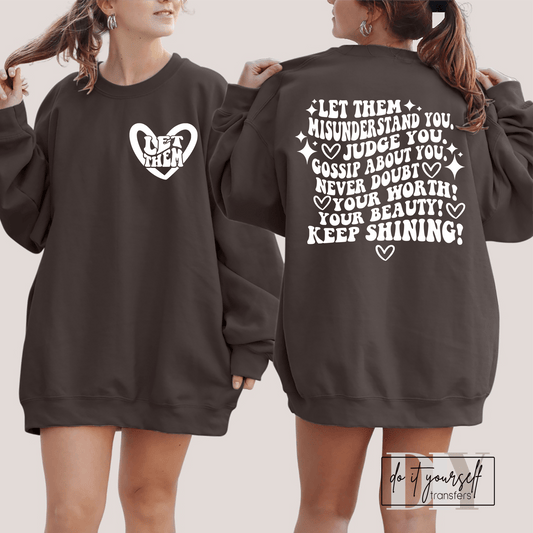 Let them misunderstand you, Judge you, Gossip about you never doubt your worth! SINGLE COLOR WHITE size ADULT FRONT BACK DTF TRANSFERPRINT TO ORDER - Do it yourself Transfers
