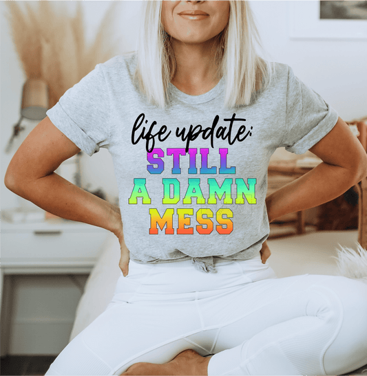 Life Update: still a damn mess multi color size ADULT DTF TRANSFERPRINT TO ORDER - Do it yourself Transfers