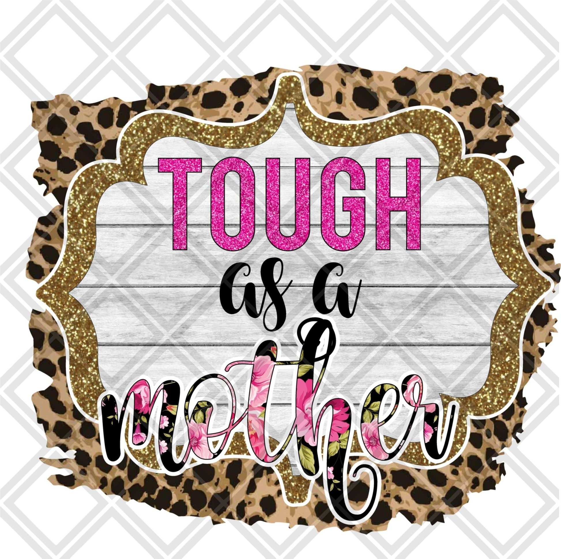 Tough as a mother FRAME DTF TRANSFERPRINT TO ORDER - Do it yourself Transfers