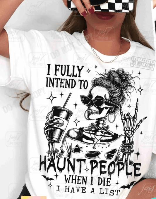 TRANSFER TUESDAY JULY 2ND I FULLY INTEND TO HAUNT PEOPLE WHEN I DIE SINGLE COLOR BLACK Screen Print transfers size ADULT 11X12 - Do it yourself Transfers